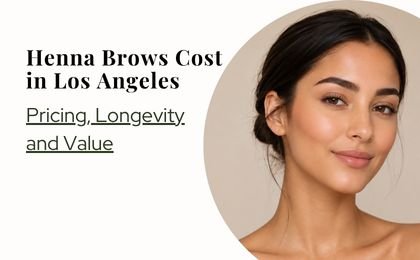Henna Brows Cost in Los Angeles