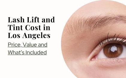 Lash Lift and Tint Cost in Los Angeles