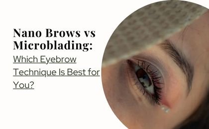 Nano Brows vs Microblading