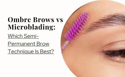 Ombre Brows vs Microblading