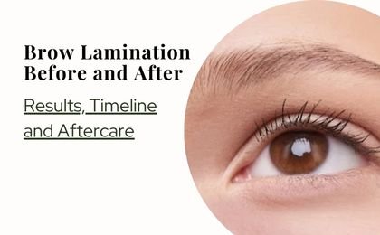 Brow Lamination Before and After: Results and Aftercare
