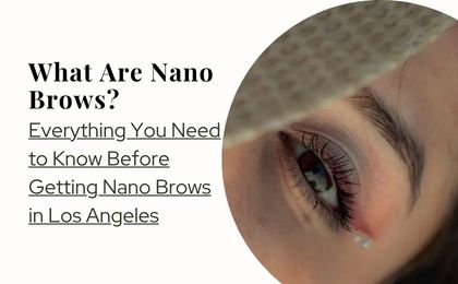What Are Nano Brows?