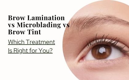 Brow Lamination vs Microblading vs Brow Tint