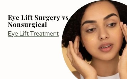 Eye Lift Surgery vs Nonsurgical Eye Lift Treatment