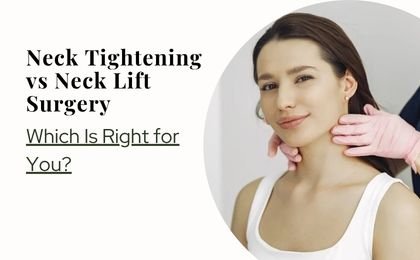 Neck Tightening vs Neck Lift Surgery—Which Is Right for You?